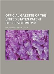 Official gazette of the United States Patent Office Volume 288,1130425185,9781130425185