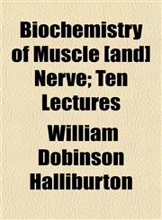 Biochemistry of Muscle [and] Nerve; Ten Lectures,1151918547,9781151918543