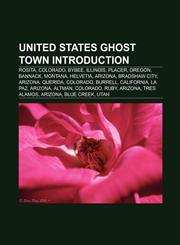 United States ghost town Introduction Canyon Diablo, Arizona, Bybee, Illinois, Helvetia, Arizona, Cooney, New Mexico, Antioch, Nebraska,1157055109,9781157055105