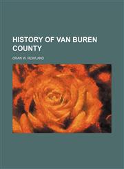 HISTORY OF VAN BUREN COUNTY,1150921218,9781150921216