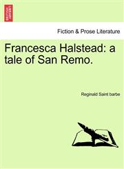 Francesca Halstead a tale of San Remo.,1241195935,9781241195939