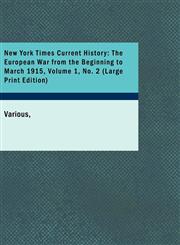 New York Times Current History The European War from the Beginning to March 1915, Volume 1, No. 2,1437531407,9781437531404