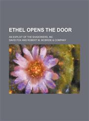 Ethel Opens the Door; An Exploit of the Shadowers, Inc,1150885203,9781150885204