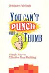 You Can't Punch with a Thumb Simple Ways to Effective Team Building,8183281141,9788183281140