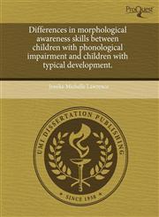 Differences in morphological awareness skills between children with phonological impairment and children with typical development.,1243972319,9781243972316