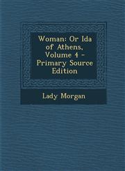 Woman Or Ida of Athens, Volume 4 - Primary Source Edition,1294793594,9781294793595