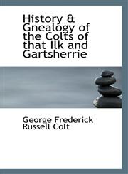 History & Gnealogy of the Colts of that Ilk and Gartsherrie,1115566288,9781115566285