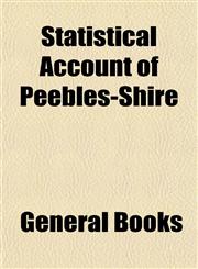 Statistical Account of Peebles-Shire,1153163381,9781153163385