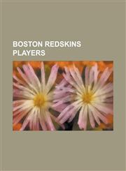 Boston Redskins Players Arnie Arenz, Benny Lapresta, Ben Boswell, Bill Shepherd (American Football), Bob Campiglio, Bob McChesney (American Fo,1155614321,9781155614328