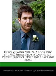 Heavy Viewing, Vol. 27 A Look Into the ABC Shows Starsky and Hutch, Private Practice, Once and Again and More,1240169442,9781240169443