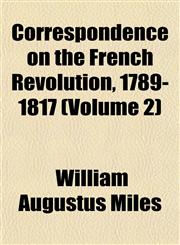Correspondence on the French Revolution, 1789-1817 (Volume 2),1152007556,9781152007550