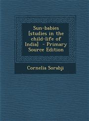Sun-babies [studies in the child-life of India]  - Primary Source Edition,1294239147,9781294239147
