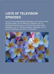 Lists of television episodes Lists of television series episodes, You Can't Do That on Television, List of Wipeout episodes,1233181351,9781233181353