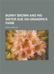 Bunny Brown and His Sister Sue on Grandpa's Farm,1236727312,9781236727312