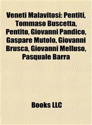 Veneti Malavitosi Pentiti, Tommaso Buscetta, Pentito, Giovanni Pandico, Gaspare Mutolo, Giovanni Brusca, Giovanni Melluso, Pasquale Barra,1158060602,9781158060603