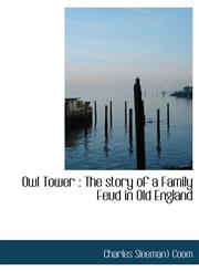Owl Tower The story of a Family Feud in Old England,1116870819,9781116870817