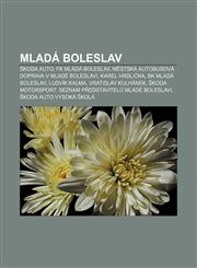 Mladá Boleslav Škoda Auto, FK Mladá Boleslav, Městská autobusová doprava v Mladé Boleslavi, Karel Hrdlička, BK Mladá Boleslav, Ludvík Kalma,1232863653,9781232863656
