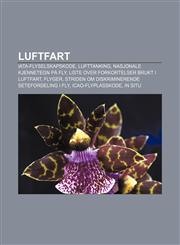 Luftfart IATA-flyselskapskode, Lufttanking, Nasjonale kjennetegn på fly, Liste over forkortelser brukt i luftfart, Flyger,123278818X,9781232788188