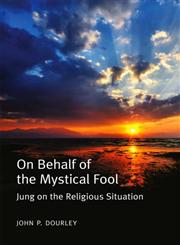 On Behalf of the Mystical Fool Jung on the Religious Situation,0415552230,9780415552233