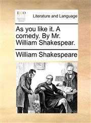 As you like it. A comedy. By Mr. William Shakespear.,1170769195,9781170769195