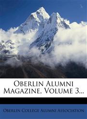 Oberlin Alumni Magazine, Volume 3...,1273126408,9781273126406