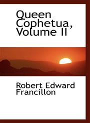 Queen Cophetua, Volume II,1103410946,9781103410941