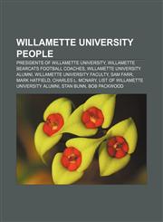 Willamette University people Presidents of Willamette University, Willamette Bearcats football coaches, Willamette University alumni,1155956486,9781155956480