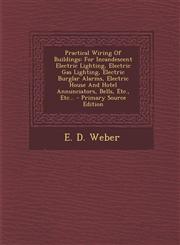 Practical Wiring of Buildings For Incandescent Electric Lighting, Electric Gas Lighting, Electric Burglar Alarms, Electric House and Hotel Annunciat,1293821772,9781293821770