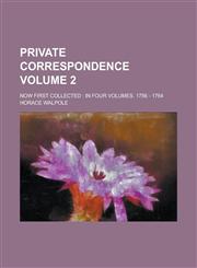 Private Correspondence; Now First Collected in Four Volumes. 1756 - 1764 Volume 2,113049862X,9781130498622