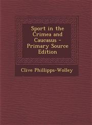 Sport in the Crimea and Caucasus,1289528047,9781289528041