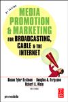 Media Promotion & Marketing for Broadcasting, Cable and the Internet 5th Edition,0240807626,9780240807621