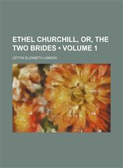 Ethel Churchill, Or, the Two Brides (Volume 1),1154051641,9781154051643