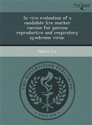 In vivo evaluation of a candidate live marker vaccine for porcine reproductive and respiratory syndrome virus.,1248979796,9781248979792