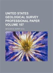 United States Geological Survey professional paper Volume 107,123610353X,9781236103536