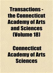 Transactions - the Connecticut Academy of Arts and Sciences (Volume 18),1153185733,9781153185738