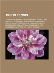 1983 in Tennis 1983 French Open - Men's Singles, 1983 Us Open - Men's Singles, 1983 Wimbledon Championships - Men's Singles,115602174X,9781156021743