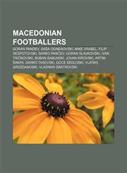 Macedonian footballers Goran Pandev, Saša Ognenovski, Mike Vrabel, Filip Despotovski, Darko Pančev, Goran Slavkovski, Ivan Tričkovski,1157111327,9781157111320