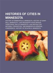 Histories of cities in Minnesota History of Minneapolis, Minnesota, History of Saint Paul, Minnesota, I-35W Mississippi River bridge,1158168071,9781158168071