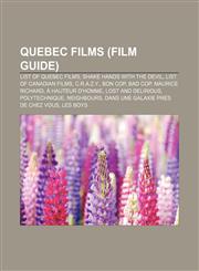 Quebec films (Film Guide) List of Quebec films, Shake Hands with the Devil, List of Canadian films, C.R.A.Z.Y., Bon Cop, Bad Cop,115705157X,9781157051572