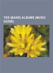 Yes (Band) Albums (Music Guide) Yes (Band) Compilation Albums, Yes (Band) Live Albums, Yes (Band) Video Albums, Tales from Topographic Oceans, 90125,,1230590617,9781230590615