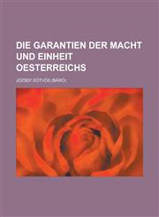 Die Garantien Der Macht Und Einheit Oesterreichs,1153454378,9781153454377
