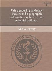 Using enduring landscape features and a geographic information system to map potential wetlands.,124494498X,9781244944985