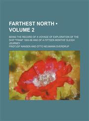 Farthest North (Volume 2); Being the Record of a Voyage of Exploration of the Ship "Fram" 1893-96 and of a Fifteen Months' Sleigh Journey,1150259590,9781150259593