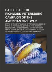 Battles of the Richmond-Petersburg Campaign of the American Civil War Battle of the Crater, Siege of Petersburg, Second Battle of Petersburg,1155323750,9781155323756