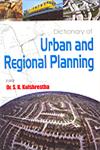 Dictionary of Urban and Regional Planning Incorporating Housing, Transport Planning, Landscaping, Urban Design, Planning Techniques, Services, Environment, Demography, Geography, Economics, Agriculture, Education and Training, Finance, Law, Administration,8178354721,9788178354729