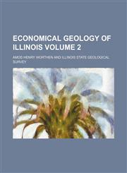 Economical geology of Illinois Volume 2,1152895214,9781152895218