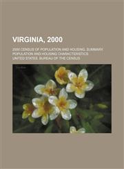 Virginia, 2000; 2000 census of population and housing. Summary population and housing characteristics,1236587944,9781236587947