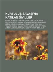 Kurtuluş Savaşı'na katılan siviller Adnan Menderes, Halide Edip Adıvar, Celâl Bayar, Mustafa Necati Uğural, Adnan Menderes Havalimanı,1232941646,9781232941644