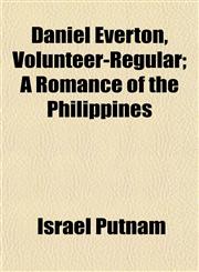 Daniel Everton, Volunteer-Regular; A Romance of the Philippines,1154676722,9781154676723