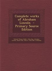 Complete Works of Abraham Lincoln - Primary Source Edition,1287813534,9781287813538